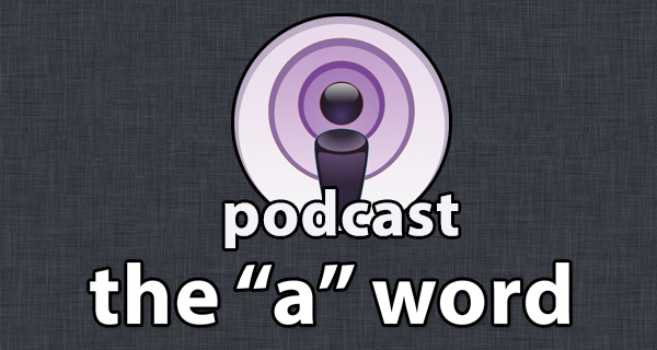 Episode #25 – The “A” Word – What We Know About The iPad Mini – Does Apple Need One?